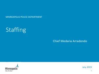 Staffing  Chief Medaria Arradondo  July 2019  1  Opening Remarks  2  Minneapolis Population Growth
