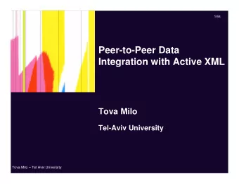 Peer-to-Peer Data  Integration with Active XML  Tova Milo  Tel-Aviv University  Tova Milo  Tel