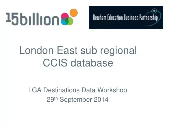 CCIS database  LGA Destinations Data Workshop 29 th September 2014  Structure of CCIS database