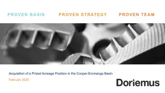 PROVEN BASIN  PROVEN STRATEGY  PROVEN TEAM  Acquisition of a Prized Acreage Position in the