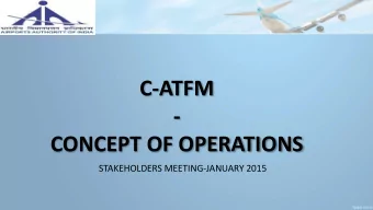 C-ATFM  -  CONCEPT OF OPERATIONS  STAKEHOLDERS MEETING-JANUARY 2015  AGENDA  Background