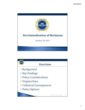 Decriminalization of Marijuana  October 30, 2017  VIRGINIA STATE CRIME COMMISSION  N  N  I  I  A  A