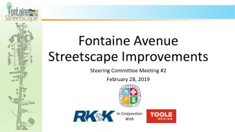 Fontaine Avenue  Streetscape Improvements  Steering Committee Meeting #2  February 28, 2019  In
