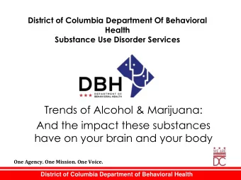 have on your brain and your body  One Agency. One Mission. One Voice.  District of Columbia