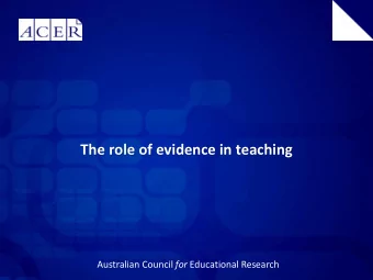 The role of evidence in teaching Australian Council for Educational Research  evidence-based