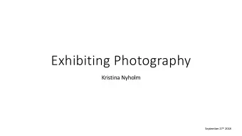 Exhibiting Photography  Kristina Nyholm September 27 th 2018 Konst &amp; Form