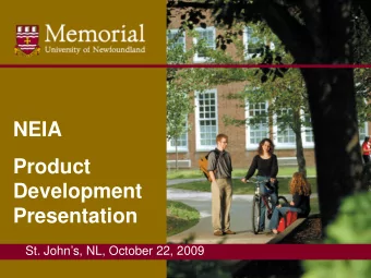 NEIA  Product  Development  Presentation  St. Johns, NL, October 22, 2009  Presentation Outline