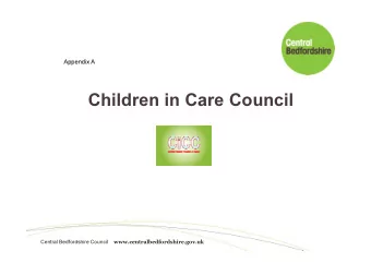 Children in Care Council Central Bedfordshire Council www.centralbedfordshire.gov.uk  The CiCC