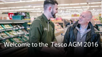 Welcome to the  Tesco AGM 2016  John Allan  Chairman  Dave Lewis  Group Chief Executive  Agenda