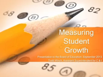 Measuring  Student  Growth  Presentation to the Board of Education, September 2013  Todd Winch,