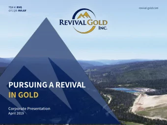 PURSUING A REVIVAL  IN GOLD  Corporate Presentation  April 2019 TSX-V: RVG | OTCQB: RVLGF  1