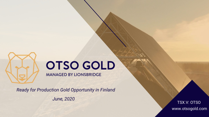 ready for production gold opportunity in finland june 2020
