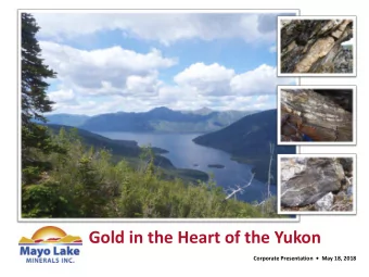 Gold in the Heart of the Yukon Corporate Presentation   May 18, 2018  Forward-Looking Statement