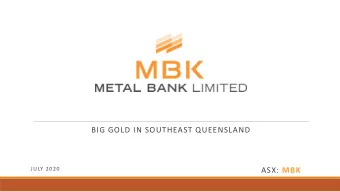 BIG GOLD IN SOUTHEAST QUEENSLAND  JULY 2020 ASX: MBK  Disclaimer  Purpose of this document  This