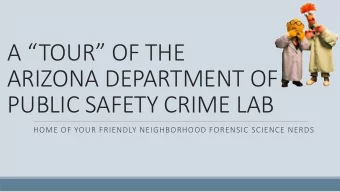 A TOUR OF THE  ARIZONA DEPARTMENT OF  PUBLIC SAFETY CRIME LAB  HOME OF YOUR FRIENDLY
