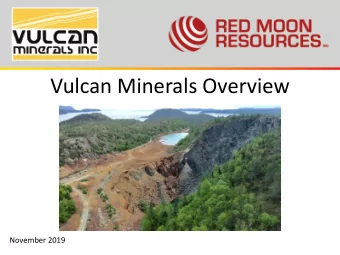 Vulcan Minerals Overview  November 2019  Forward Looking  Statements  This presentation may include