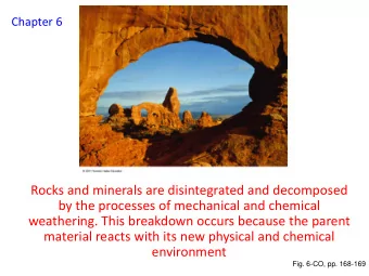 weathering. This breakdown occurs because the parent  material reacts with its new physical and