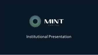 Institutional Presentation  Mint Capital  We are an investment company that has, among its partners
