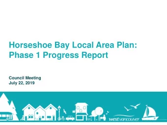 Horseshoe Bay Local Area Plan:  Phase 1 Progress Report  Council Meeting  July 22, 2019  HORSESHOE