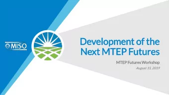 Development of the  Next MTEP Futures  MTEP Fut  utures Workshop  August 15, 2019  1  Why Resource