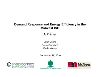 Demand Response and Energy Efficiency in the  Midwest ISO  _____  A Primer  John Moore  Bruce