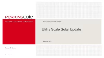 Utility Scale Solar Update  March 5, 2019  Andrew C. Hanson  Perkins Coie LLP  Overview