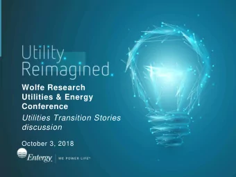 Wolfe Research  Utilities &amp; Energy  Conference  Utilities Transition Stories discussion