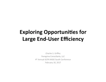 Exploring Opportuni.es for  Large End-User Efficiency  Charles S. Griffey  Peregrine Consultants,