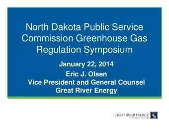 North Dakota Public Service  Commission Greenhouse Gas  Regulation Symposium  January 22, 2014