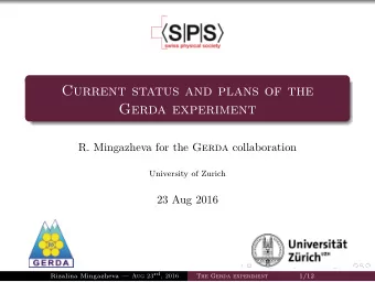 Current status and plans of the  Gerda experiment R. Mingazheva for the Gerda collaboration