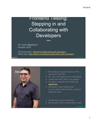 Frontend Testing:  Stepping in and  Collaborating with  Developers  Gil Tayar (@giltayar)  October