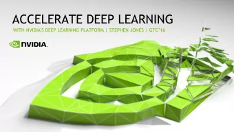 ACCELERATE DEEP LEARNING WITH NVIDIA'S DEEP LEARNING PLATFORM | STEPHEN JONES | GTC16  DEEP