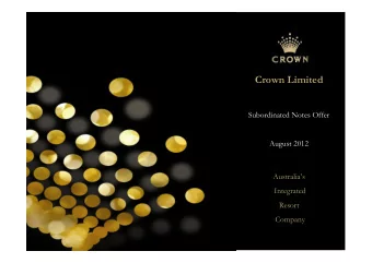 Crown Limited  Subordinated Notes Offer  August 2012  Australias  Integrated  Resort  Company