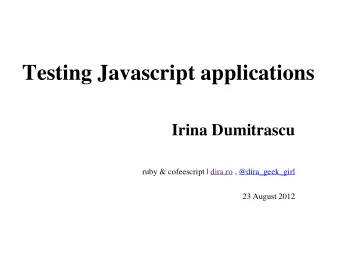 Testing Javascript applications  Irina Dumitrascu  ruby &amp; cofeescript | dira.ro ,