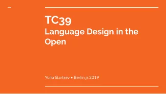 TC39  Language Design in the  Open  Yulia Startsev  Berlin.js 2019  Hi. My name is Yulia.  I