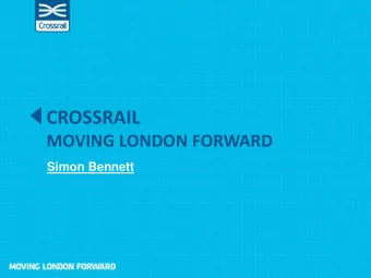 CROSSRAIL  MOVING LONDON FORWARD  Simon Bennett  Introduction Europes largest infrastructure