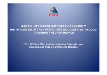 ASEAN INTER-PARLIAMENTARY ASSEMBLY THE 11 th MEETING OF THE AIPA FACT-FINDING COMMITTEE (AIFOCOM)