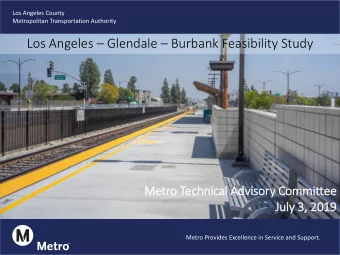 Los Angeles  Glendale  Burbank Feasibility Study  Metro Technic  ical  l Advi  visory  ry