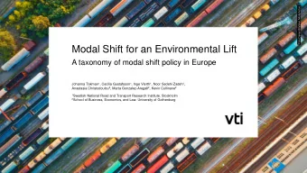 Modal Shift for an Environmental Lift  A taxonomy of modal shift policy in Europe Johanna Takman 1