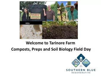 Welcome to Tarinore Farm  Composts, Preps and Soil Biology Field Day  Program  Intro and House