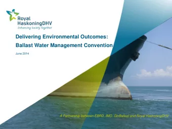 June 2014  A Partnership between EBRD, IMO, GloBallast and Royal HaskoningDHV  Introduction