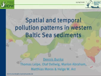 Baltic Sea sediments  Dennis Bunke  Thomas Leipe, Olaf Dellwig, Marion Abraham,  Matthias Moros