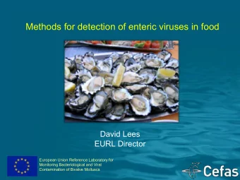 Methods for detection of enteric viruses in food  David Lees  EURL Director  European Union