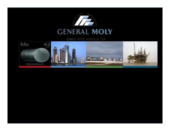 Pure-Play Molybdenum Opportunity  Bruce D. Hansen  Meetings during Prospectors &amp; Developers