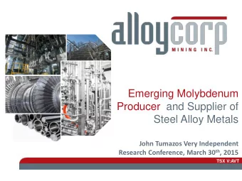 Emerging Molybdenum  Producer  and Supplier of  Steel Alloy Metals  John Tumazos Very Independent
