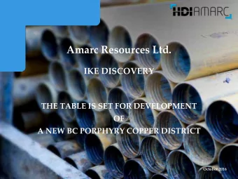 Amarc Resources Ltd.  IKE DISCOVERY  THE TABLE IS SET FOR DEVELOPMENT  OF  A NEW BC PORPHYRY COPPER