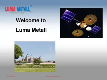 Welcome to  Luma Metall  22/10/2009 www.luma  metall.se  1  The city of Kalmar  Company