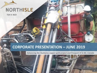 CORPORATE PRESENTATION  JUNE 2019  Advancing the Hushamu copper-gold project and Freeport JV in