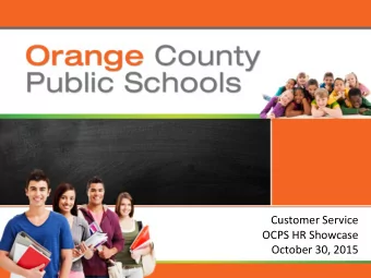 Orange County Public Schools  Customer Service  OCPS HR Showcase  October 30, 2015  Orange County