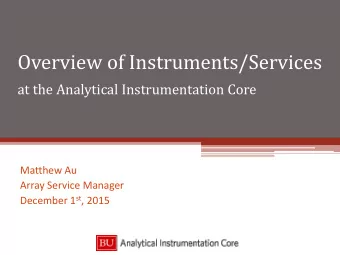 Overview of Instruments/Services  at the Analytical Instrumentation Core  Matthew Au  Array Service